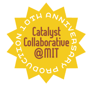 Catalyst Collaborative@MIT 10th Anniversary Production